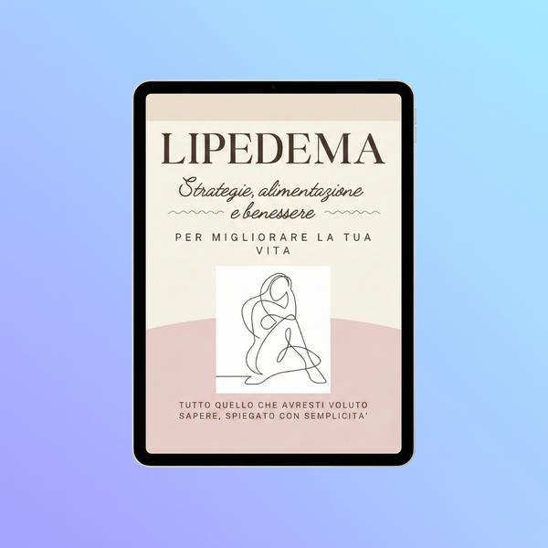 Lipedema: La Guida Completa - Tutto Quello Che Devi Sapere Per Riconoscerlo e Affrontarlo